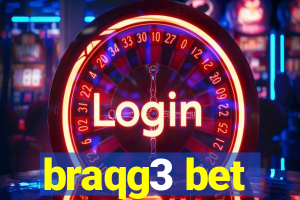 braqg3 bet